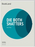 Die Both Shatters
