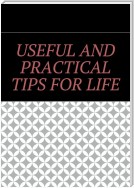 Useful and practical tips for life