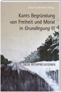 Kants Begründung von Freiheit und Moral in Grundlegung III