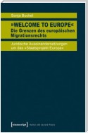 »Welcome to Europe« - Die Grenzen des europäischen Migrationsrechts