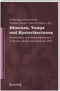 Dämonen, Vamps und Hysterikerinnen