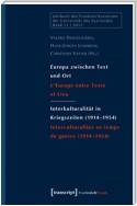 Europa zwischen Text und Ort / Interkulturalität in Kriegszeiten (1914-1954)