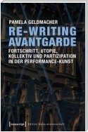 Re-Writing Avantgarde: Fortschritt, Utopie, Kollektiv und Partizipation in der Performance-Kunst