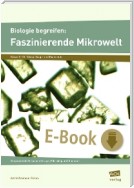 Biologie begreifen: Faszinierende Mikrowelt