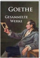 Goethe - Gesammelte Werke