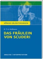 Das Fräulein von Scuderi von E.T.A Hoffmann. Textanalyse und Interpretation mit ausführlicher Inhaltsangabe und Abituraufgaben mit Lösungen.
