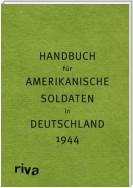 Pocket Guide to Germany - Handbuch für amerikanische Soldaten in Deutschland 1944