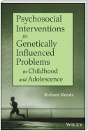 Psychosocial Interventions for Genetically Influenced Problems in Childhood and Adolescence