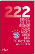 222 Dinge, die Sie bisher noch nicht über den FC Bayern wussten