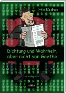 Dichtung und Wahrheit, aber nicht von Goethe