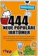 444 neue populäre Irrtümer
