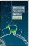 Ideenfindung, Problemlösen, Innovation