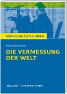 Die Vermessung der Welt von Daniel Kehlmann. Königs Erläuterungen.