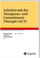 Arbeiten mit der Akzeptanz- und Commitment-Therapie (ACT)