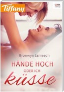 Hände hoch - oder ich küsse!