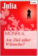 Am Ziel aller Wünsche?