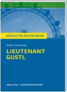 Lieutenant Gustl von Arthur Schnitzler. Textanalyse und Interpretation mit ausführlicher Inhaltsangabe und Abituraufgaben mit Lösungen (Leutnant Gustl).