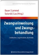 Zwangseinweisung und Zwangsbehandlung