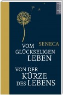 Vom glückseligen Leben / Von der Kürze des Lebens