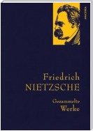 Friedrich Nietzsche - Gesammelte Werke