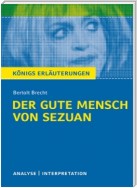 Der gute Mensch von Sezuan von Bertolt Brecht. Textanalyse und Interpretation mit ausführlicher Inhaltsangabe und Abituraufgaben mit Lösungen.