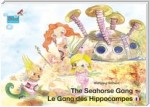 The Seahorse Gang. English-French. / Le gang des hippocampes. Anglais-francais.