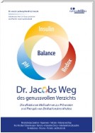 Dr. Jacobs Weg des genussvollen Verzichts: Die effektivsten Maßnahmen zur Prävention und Therapie von Zivilisationskrankheiten