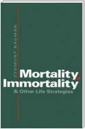 Mortality, Immortality and Other Life Strategies