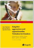 Ratgeber aggressives und oppositionelles Verhalten bei Kindern