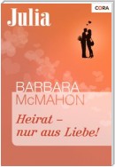 Heirat - nur aus Liebe!