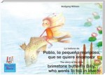 La historia de Pablo, la pequeña mariposa, que se quiere enamorar. Español-Inglés. / The story of the little brimstone butterfly Billy, who wants to fall in love. Spanish-English.