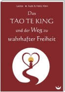 Das TAO TE KING und der Weg zu wahrhafter Freiheit