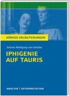 Iphigenie auf Tauris von Johann Wolfgang von Goethe. Textanalyse und Interpretation mit ausführlicher Inhaltsangabe und Abituraufgaben mit Lösungen.