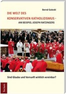 Die Welt des konservativen Katholizismus - am Beispiel Joseph Ratzingers