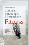 Mentale, emotionale und körperliche Fitness