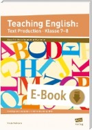 Teaching English: Text Production - Klasse 7-8