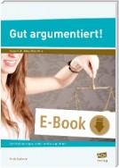 Gut argumentiert!