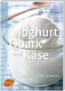 Joghurt, Quark und Käse