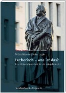 Lutherisch – was ist das?