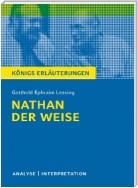 Nathan der Weise von Gotthold Ephraim Lessing. Textanalyse und Interpretation mit ausführlicher Inhaltsangabe und Abituraufgaben mit Lösungen