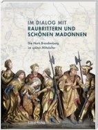 Im Dialog mit Raubrittern und Schönen Madonnen