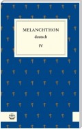 Melanchthon deutsch IV