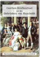 Goethes Briefwechsel mit den Gebrüdern von Humboldt