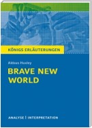 Brave New World - Schöne neue Welt von Aldous Huxley. Textanalyse und Interpretation mit ausführlicher Inhaltsangabe und Abituraufgaben mit Lösungen.