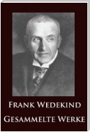 Frank Wedekind - Gesammelte Werke