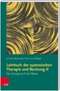 Lehrbuch der systemischen Therapie und Beratung II