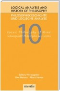 Logical Analysis and History of Philosophy / Philosophiegeschichte und logische Analyse / Focus: Philosophy of Mind /Schwerpunkt: Philosophie des Geistes