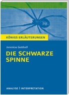 Die schwarze Spinne von Jeremias Gotthelf. Textanalyse und Interpretation mit ausführlicher Inhaltsangabe und Abituraufgaben mit Lösungen.