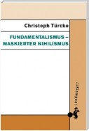 Fundamentalismus – maskierter Nihilismus