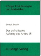 Der aufhaltsame Aufstieg des Arturo Ui von Bertolt Brecht. Textanalyse und Interpretation.